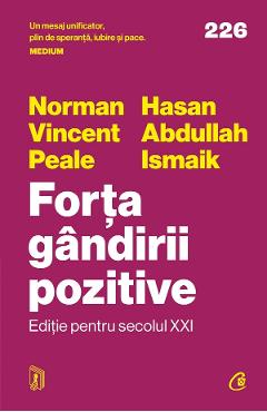 Forta Gandirii Pozitive. Editie Pentru Secolul Xxi - Norman Vincent Peale, Hasan Abdullah Ismaik
