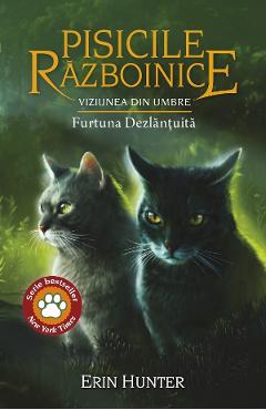 Pisicile Razboinice Vol.36: Viziunea din umbre. Furtuna Dezlantuita - Erin Hunter