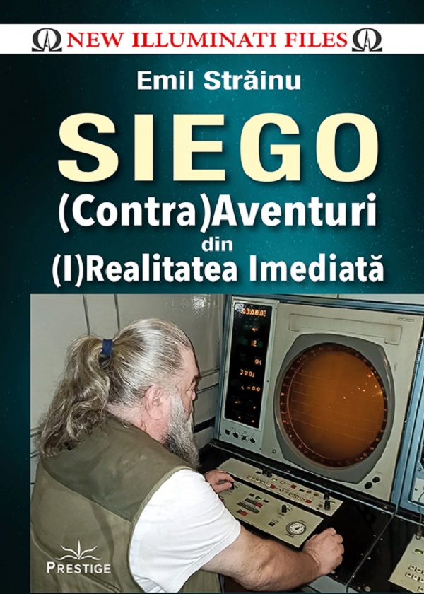 Sieĝo. (Contra)Aventuri din (I)Realitatea imediată - Emil Străinu