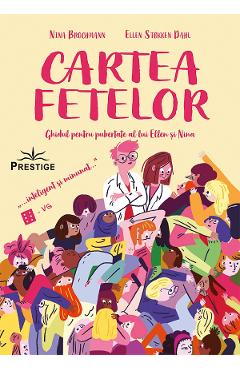 Cartea fetelor - Nina Brochmann, Ellen Stokken Dahl - PRESTIGE