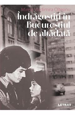 eBook Indragostiti in Bucurestiul de altadata Vol.1 - Mirela Vladimira Olteanu