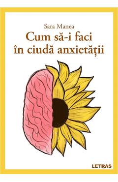 eBook Cum sa-i faci in ciuda anxietatii - Sara Manea