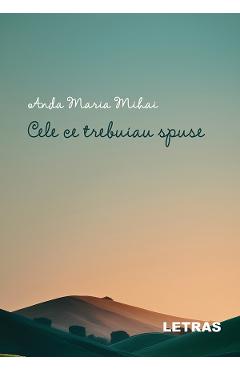 eBook Cele ce trebuiau spuse - Anda Maria Mihai