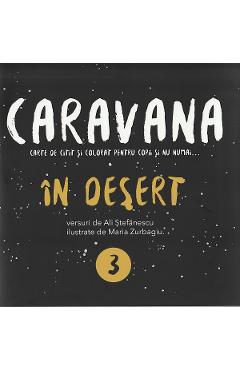 Caravana: In Desert. Carte De Citit Si Colorat Pentru Copii Si Nu Numai - Ali Stefanescu