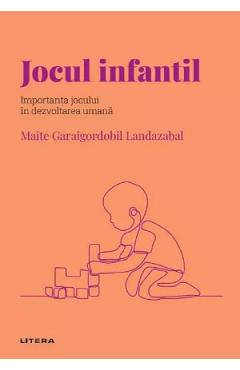 Descopera psihologia. Jocul infantil. Importanta jocului in dezvoltarea umana - Maite Garaigordobil Landazabal