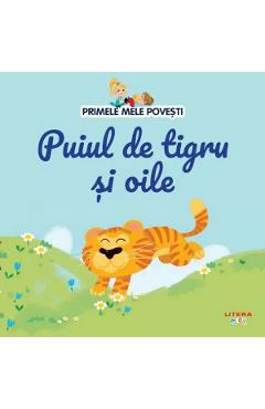 Primele mele povesti. Puiul de tigru si oile - LITERA
