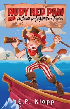 Ruby Red Paw & The Search for Long Whisker\'s Treasure - E. P. Klopp