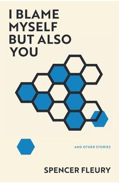 I Blame Myself But Also You - Spencer Fleury
