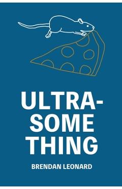 Ultra-Something - Brendan Leonard