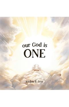 Our God Is One - Jordon P. Frye