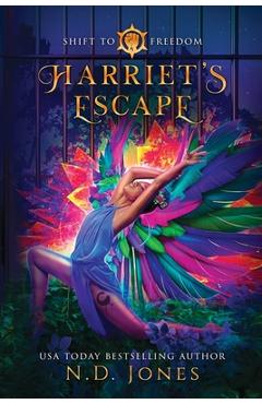 Harriet\'s Escape: Harriet Tubman Reimagined - N. D. Jones