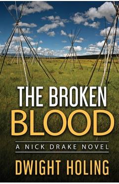 The Broken Blood - Dwight Holing