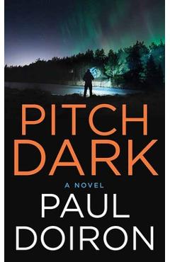 Pitch Dark: A Mike Bowditch Novel - Paul Doiron