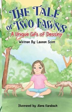 The Tale of Two Fawns: A Unique Gift of Destiny - Lauren Scott