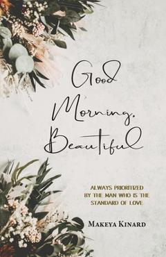 Good Morning, Beautiful: 30 Day Devotional - Makeya Kinard
