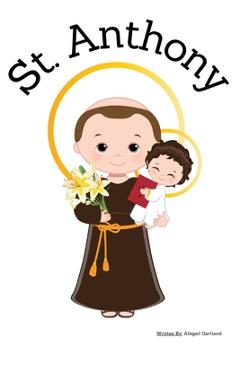 St. Anthony - Children's Christian Book - Lives of the Saints - Abigail Gartland