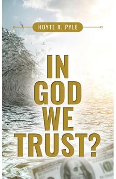 In God We Trust? - Hoyte R. Pyle
