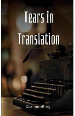 Tears in translation - carmen king