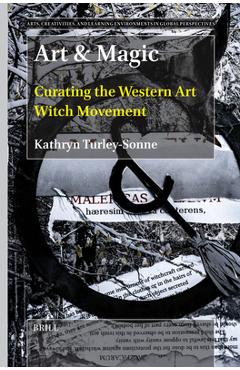 Art & Magic: Curating the Western Art Witch Movement - Kathryn Turley-sonne