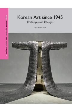 Korean Art Since 1945: Challenges and Changes - Youngna Kim