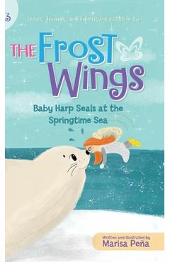 The Frost Wings: Baby Harp Seals at the Springtime Sea - Marisa Peña