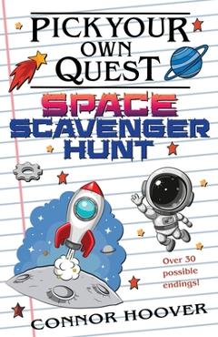 Pick Your Own Quest: Space Scavenger Hunt - Connor Hoover