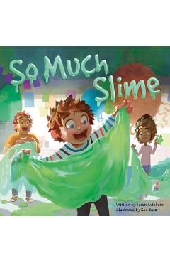 So Much Slime - Jason Lefebvre