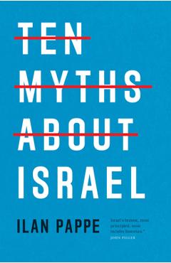 Ten Myths about Israel - Ilan Pappe