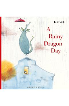 A Rainy Dragon Day - Julie Völk