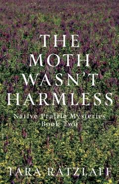 The Moth Wasn\'t Harmless - Tara Ratzlaff