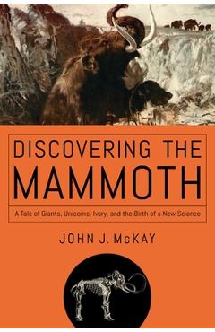 Discovering the Mammoth - John J. Mckay