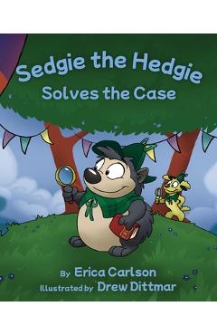 Sedgie the Hedgie Solves the Case - Erica Carlson