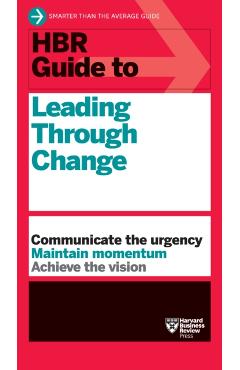 HBR Guide to Leading Through Change - Harvard Business Review