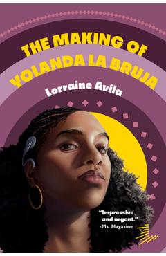 The Making of Yolanda La Bruja - Lorraine Avila