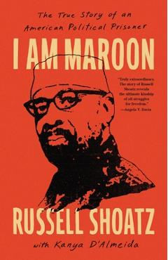 I Am Maroon: The True Story of an American Political Prisoner - Russell Shoatz