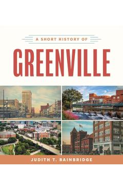 A Short History of Greenville - Judith T. Bainbridge