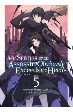 My Status as an Assassin Obviously Exceeds the Hero's (Light Novel) Vol. 5 - Matsuri Akai