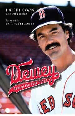 Dewey: Behind the Gold Glove - Dwight Evans
