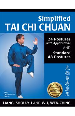 Simplified Tai CHI Chuan: 24 Postures with Applications & Standard 48 Postures - Shou-yu Liang