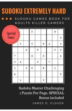 SUDOKU Advance: Extremely Hard Puzzle Sudoku Games Book for Adults Killer Gamers - James D. Glover