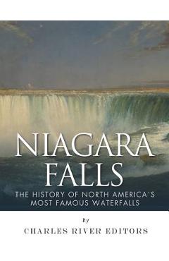 Niagara Falls: The History of North America's Most Famous Waterfalls - Charles River