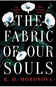 The Fabric of Our Souls - K. M. Moronova