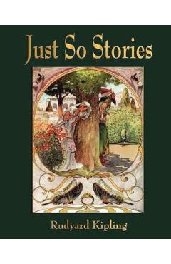 Just So Stories - For Little Children by Rudyard Kipling (1902) - Rudyard Kipling