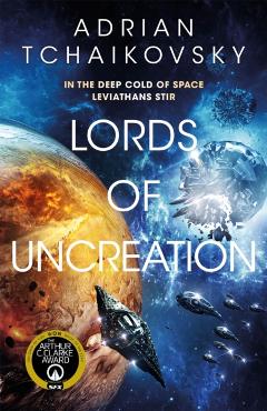 Lords of Uncreation: An Epic Space Adventure from a Master Storyteller - Adrian Tchaikovsky