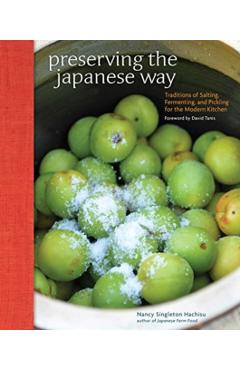 Preserving the Japanese Way: Traditions of Salting, Fermenting, and Pickling for the Modern Kitchen - Nancy Singleton Hachisu
