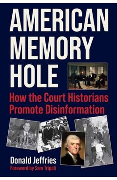American Memory Hole: How the Court Historians Promote Disinformation - Donald Jeffries