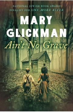 Ain\'t No Grave - Mary Glickman