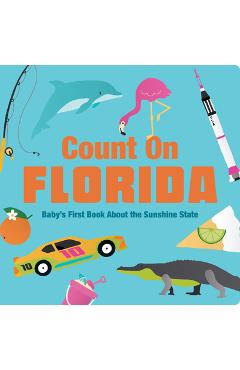 Count on Florida: Baby\'s First Book about the Sunshine State - Nicole Larue
