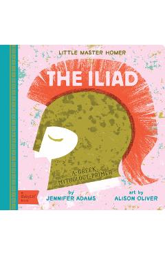 The Iliad: A Greek Mythology Primer - Jennifer Adams