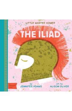 The Iliad: A Greek Mythology Primer - Jennifer Adams